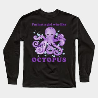 I'm just a girl who Like octopus Cute animals Funny octopus cute baby outfit Cute Little octopi Long Sleeve T-Shirt